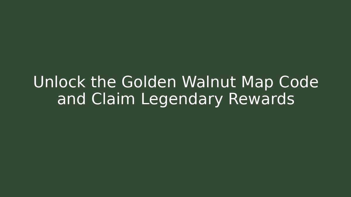 Unlock the Golden Walnut Map Code and Claim Legendary Rewards