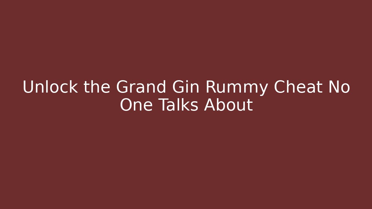 Unlock the Grand Gin Rummy Cheat No One Talks About - Critter Realm
