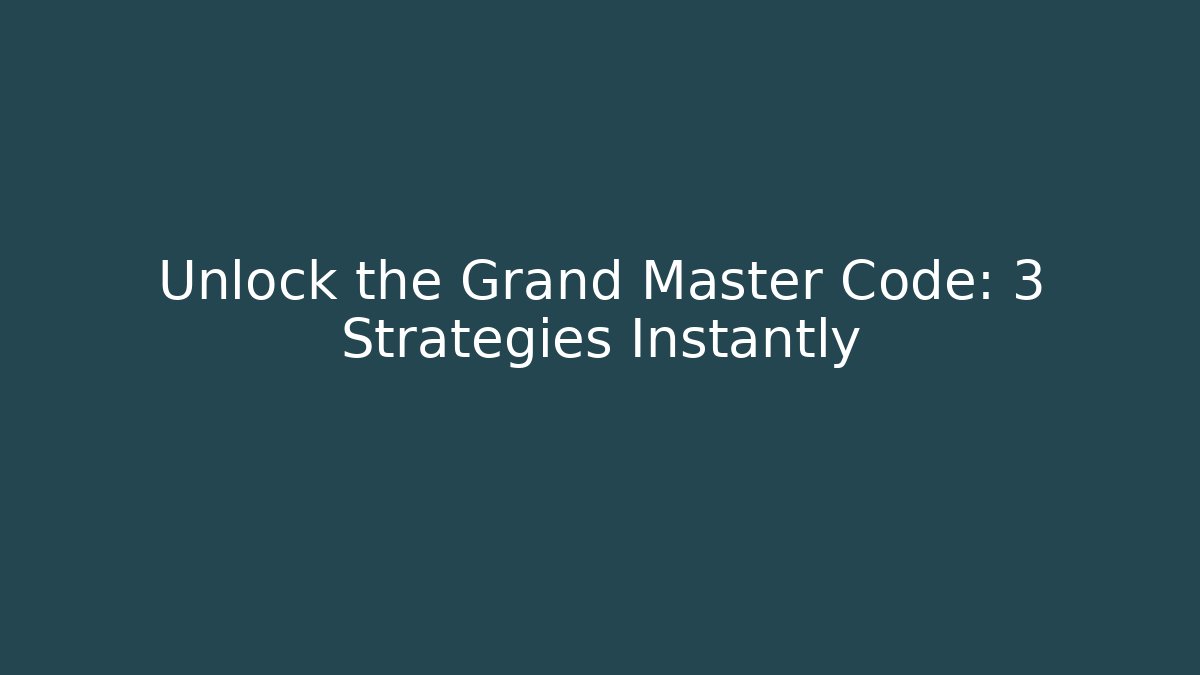 Unlock the Grand Master Code: 3 Strategies Instantly - Critter Realm