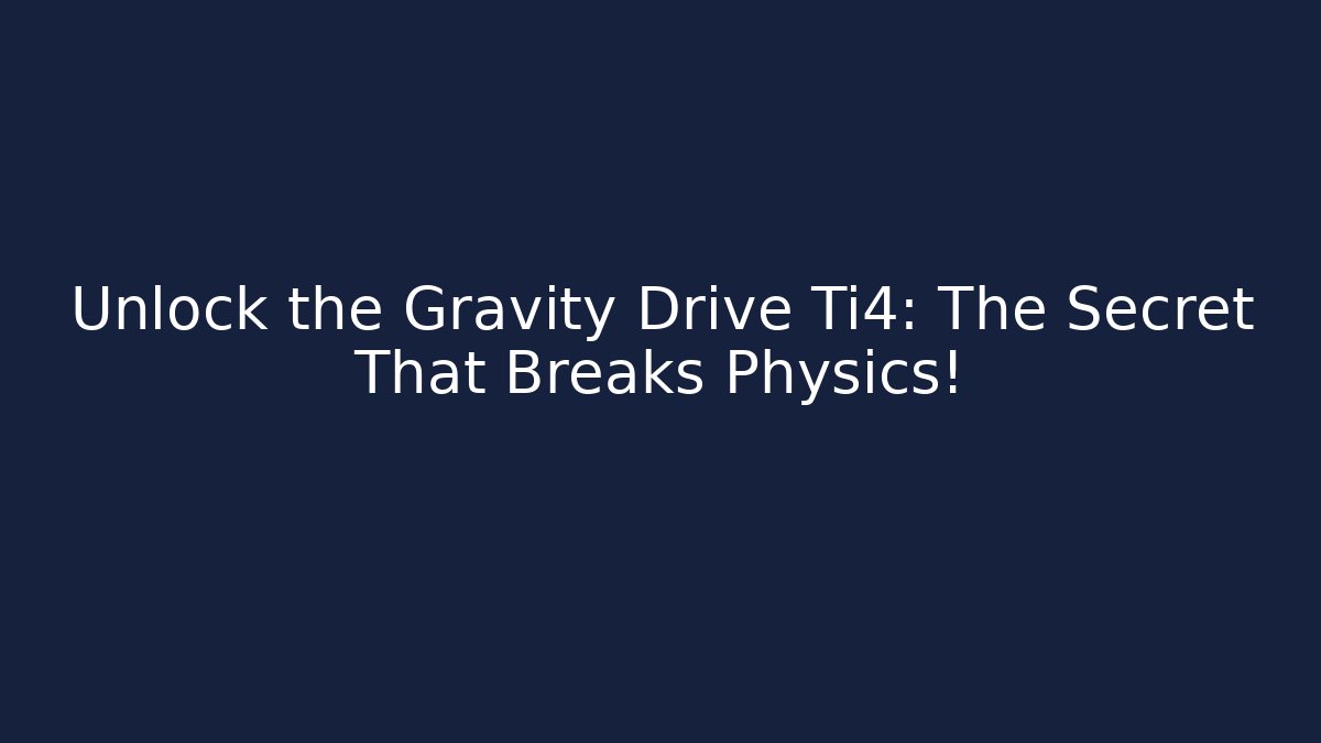 Unlock the Gravity Drive Ti4: The Secret That Breaks Physics! - Critter Realm