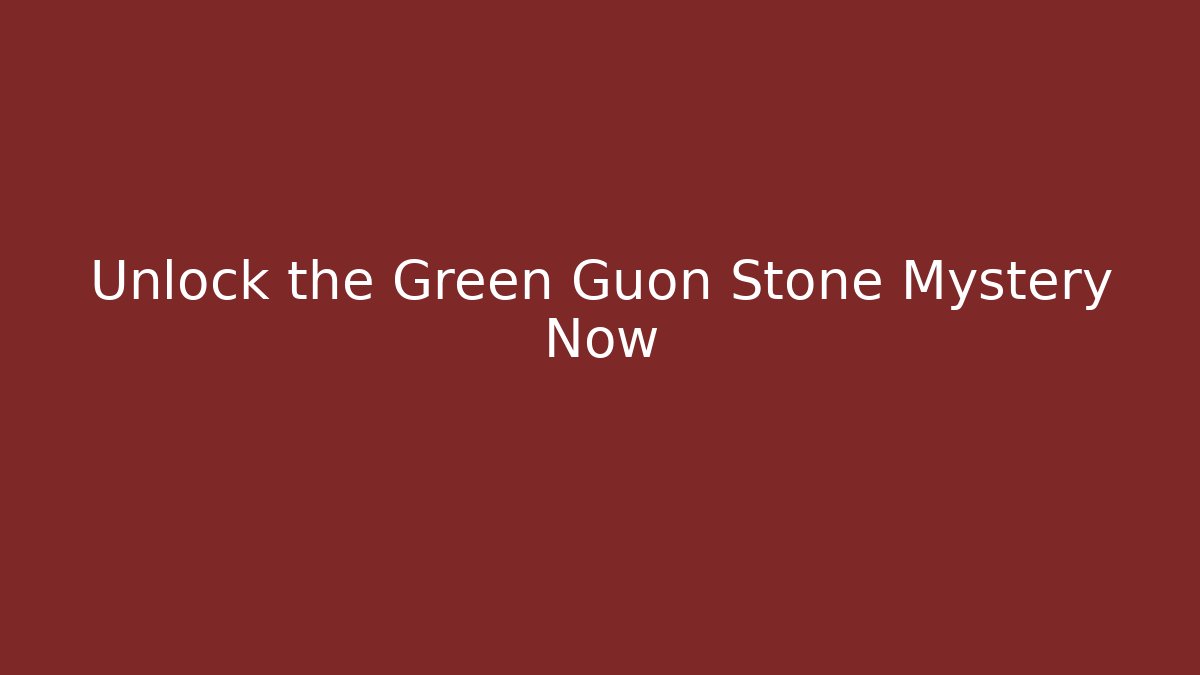 Unlock the Green Guon Stone Mystery Now - Critter Realm