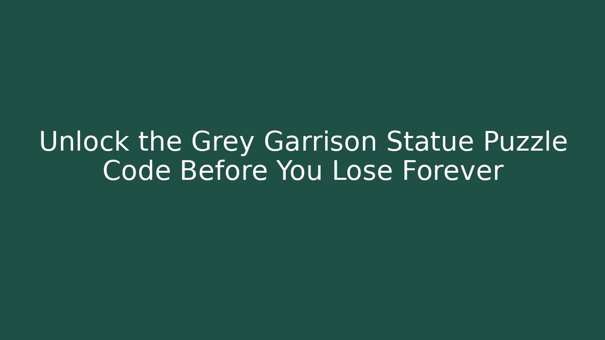 Unlock the Grey Garrison Statue Puzzle Code Before You Lose Forever - Critter Realm