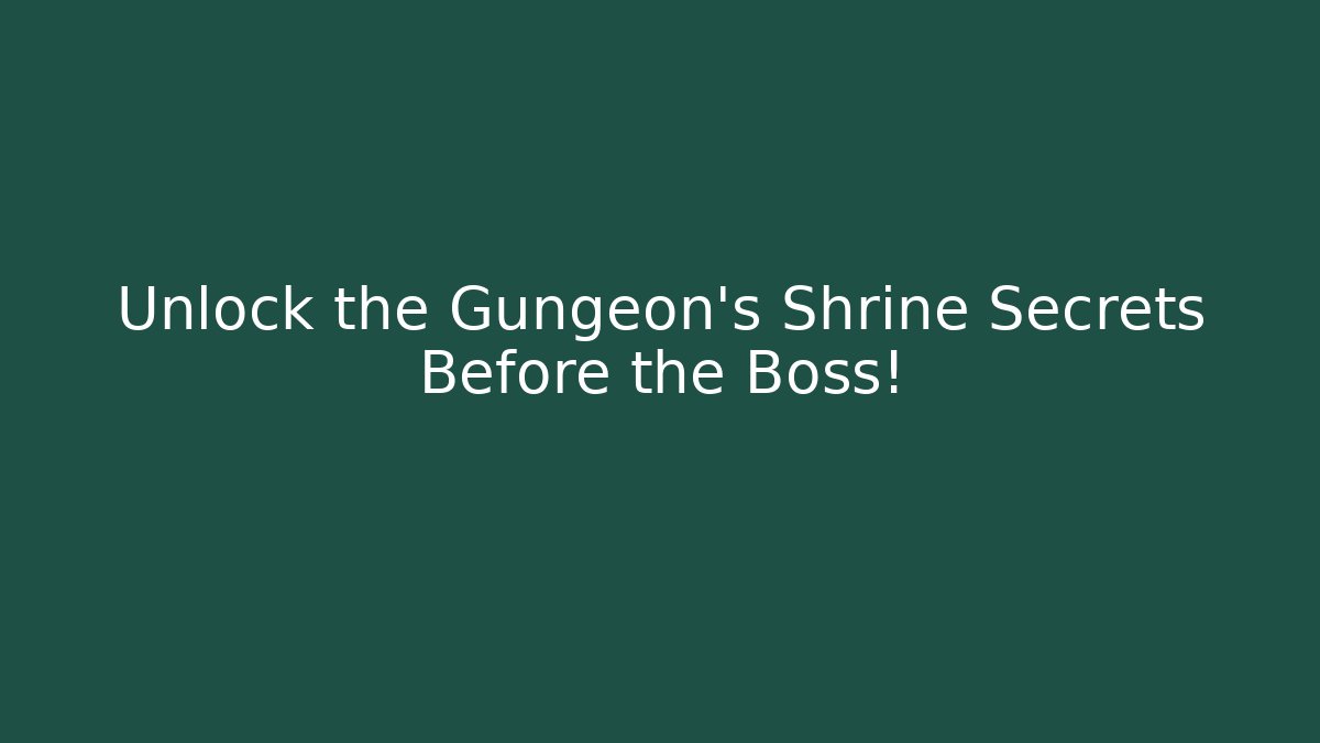 Unlock the Gungeon's Shrine Secrets Before the Boss!