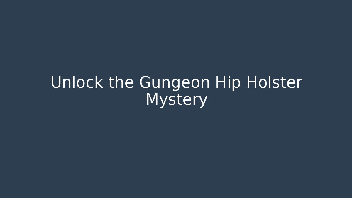 Unlock the Gungeon Hip Holster Mystery