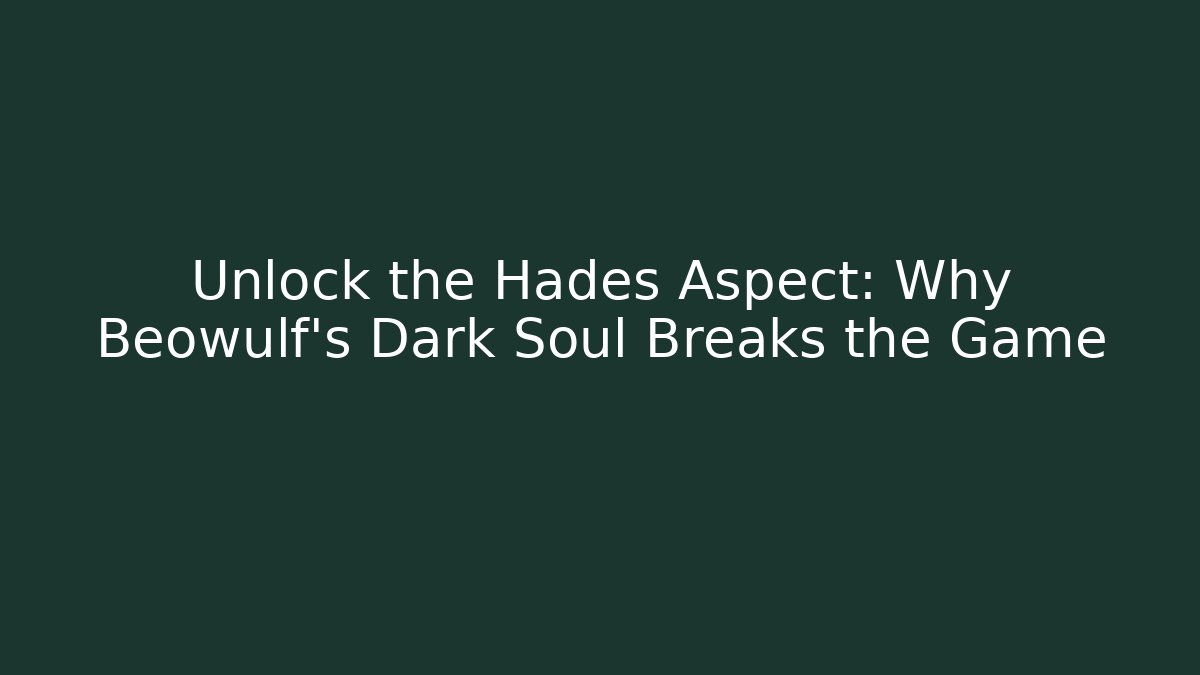 Unlock the Hades Aspect: Why Beowulf's Dark Soul Breaks the Game - Critter Realm