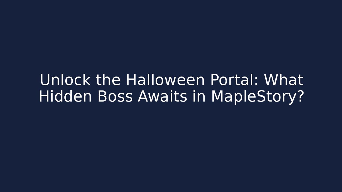 Unlock the Halloween Portal: What Hidden Boss Awaits in MapleStory?