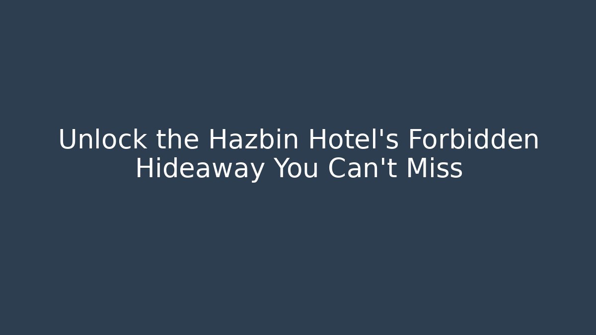 Unlock the Hazbin Hotel's Forbidden Hideaway You Can't Miss - Critter Realm