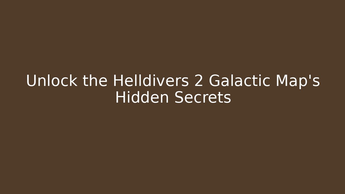Unlock the Helldivers 2 Galactic Map's Hidden Secrets