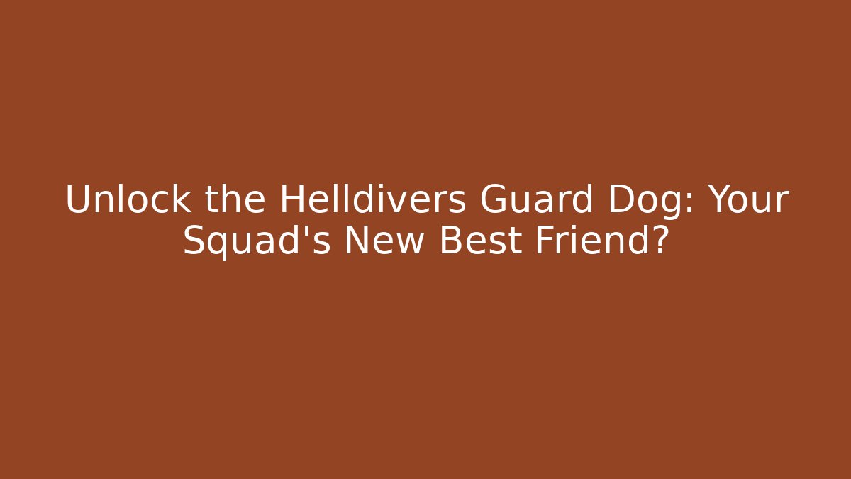 Unlock the Helldivers Guard Dog: Your Squad’s New Best Friend?