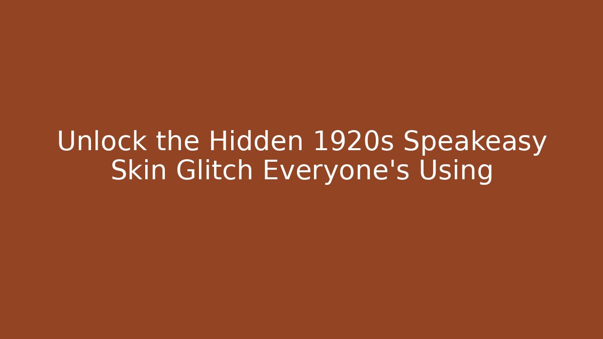 Unlock the Hidden 1920s Speakeasy Skin Glitch Everyone's Using