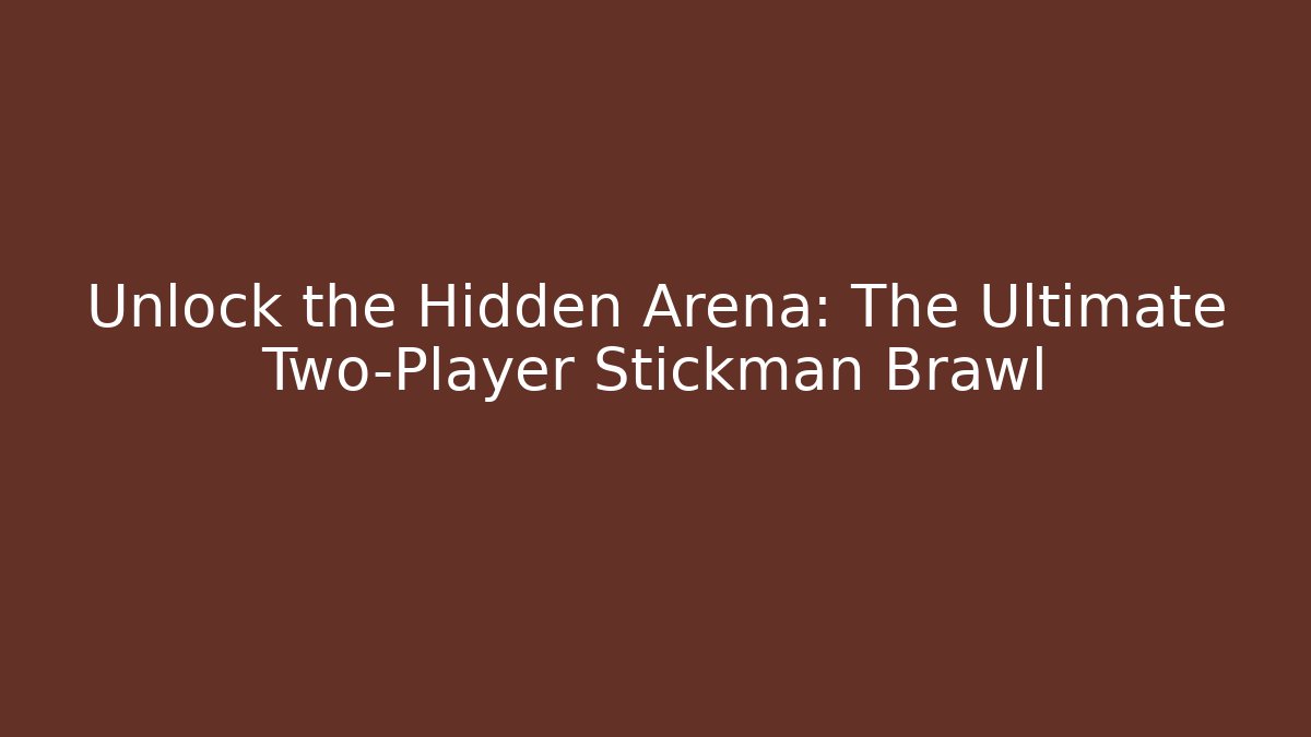 Unlock the Hidden Arena: The Ultimate Two-Player Stickman Brawl