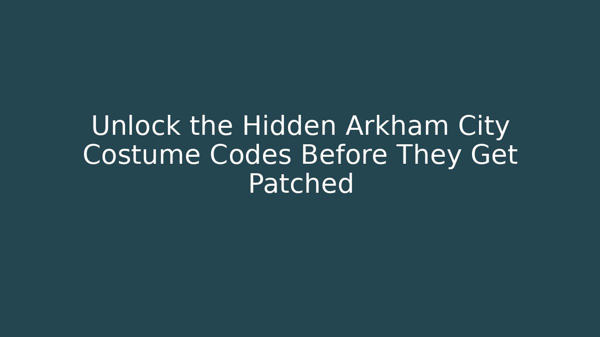 Unlock the Hidden Arkham City Costume Codes Before They Get Patched