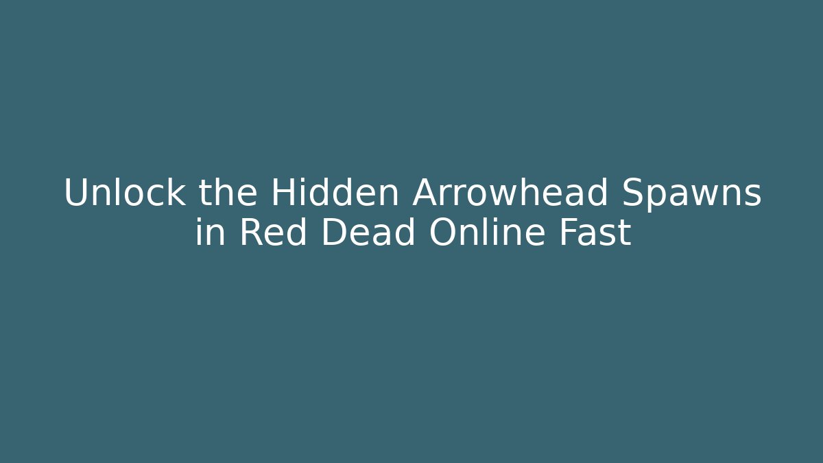 Unlock the Hidden Arrowhead Spawns in Red Dead Online Fast