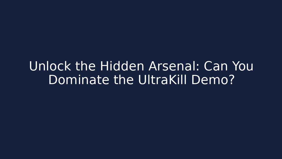Unlock the Hidden Arsenal: Can You Dominate the UltraKill Demo?