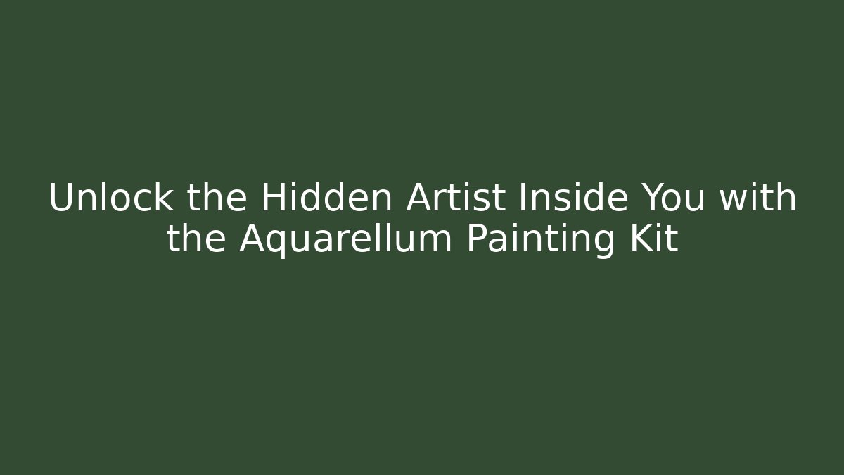 Unlock the Hidden Artist Inside You with the Aquarellum Painting Kit - Critter Realm