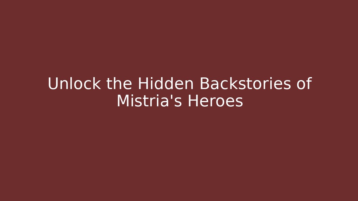 Unlock the Hidden Backstories of Mistria's Heroes
