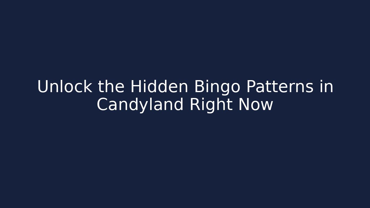 Unlock the Hidden Bingo Patterns in Candyland Right Now - Critter Realm