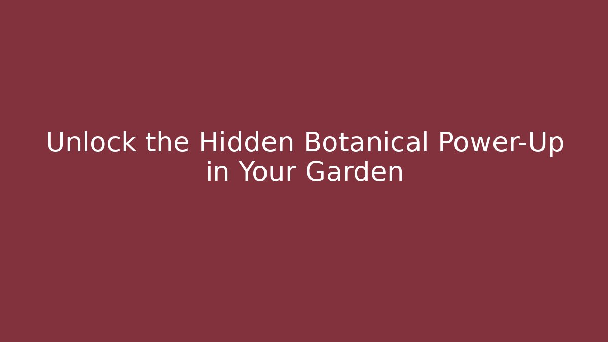 Unlock the Hidden Botanical Power-Up in Your Garden - Critter Realm