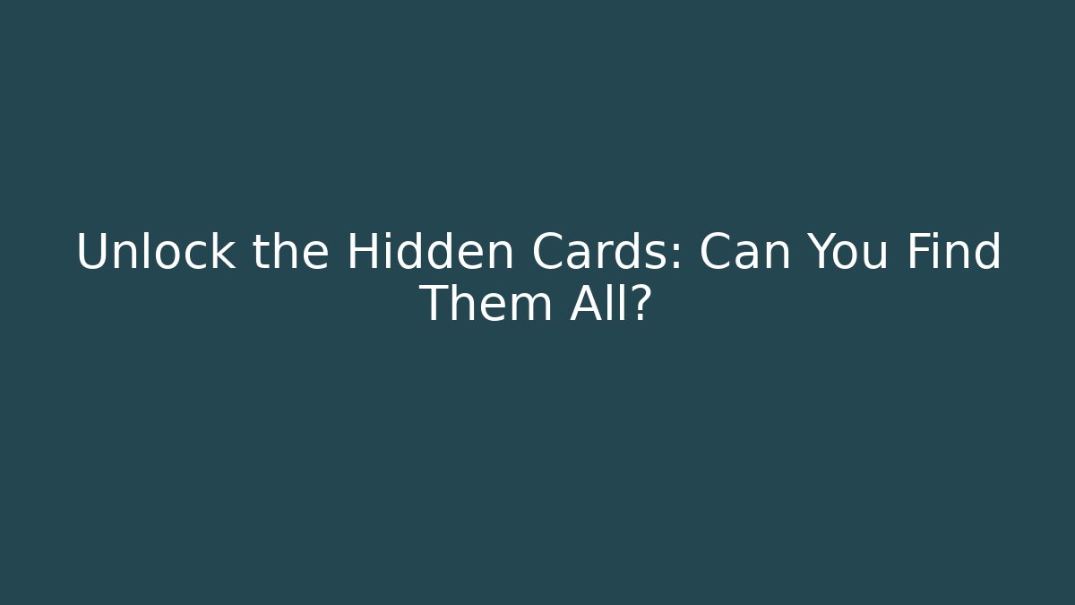 Unlock the Hidden Cards: Can You Find Them All?