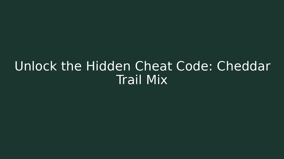 Unlock the Hidden Cheat Code: Cheddar Trail Mix