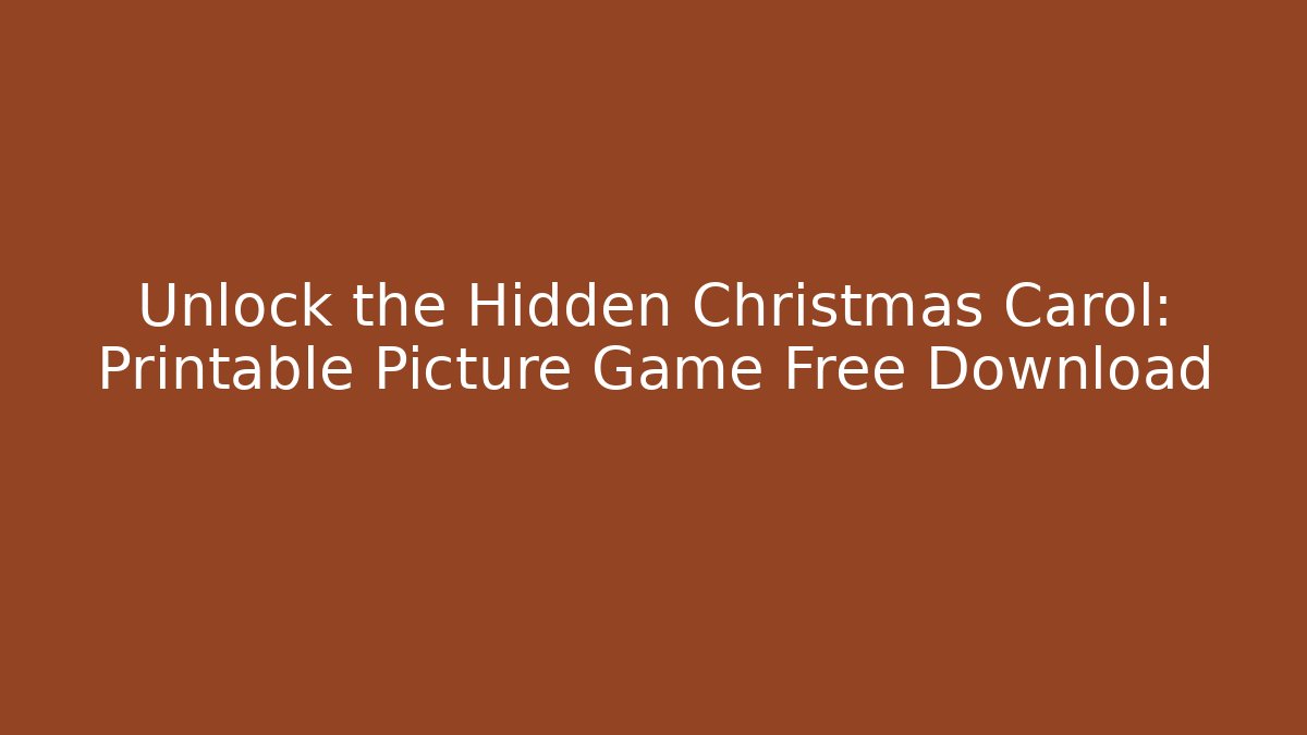 Unlock the Hidden Christmas Carol: Printable Picture Game Free Download