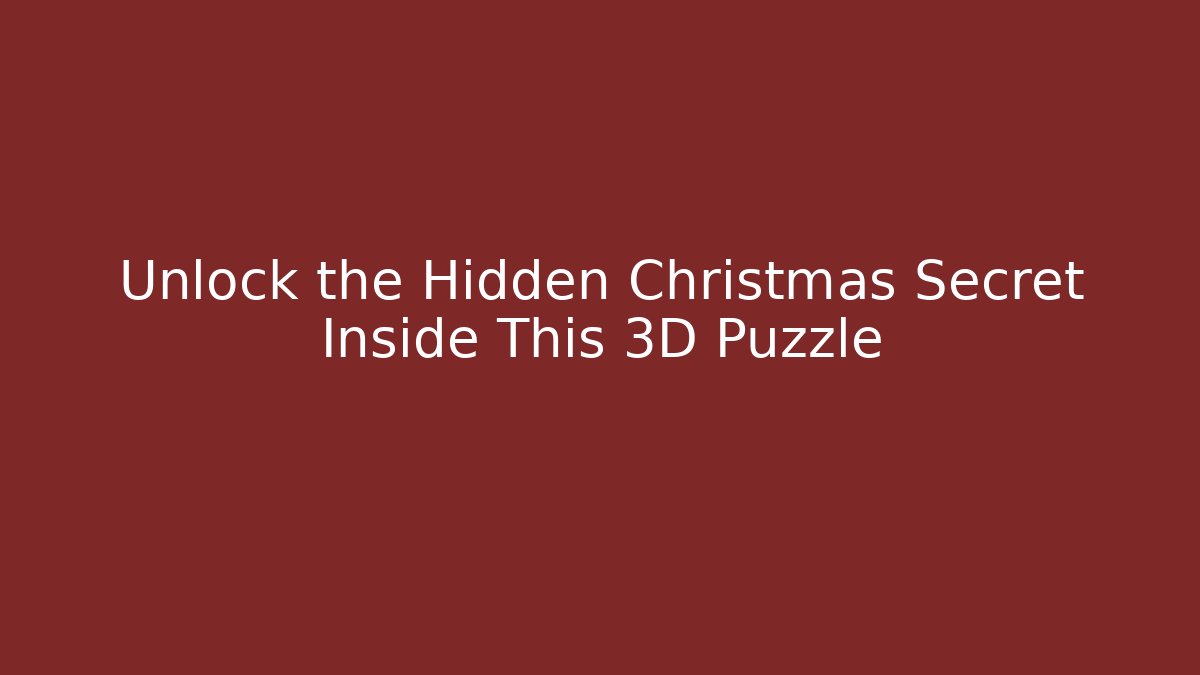 Unlock the Hidden Christmas Secret Inside This 3D Puzzle - Critter Realm