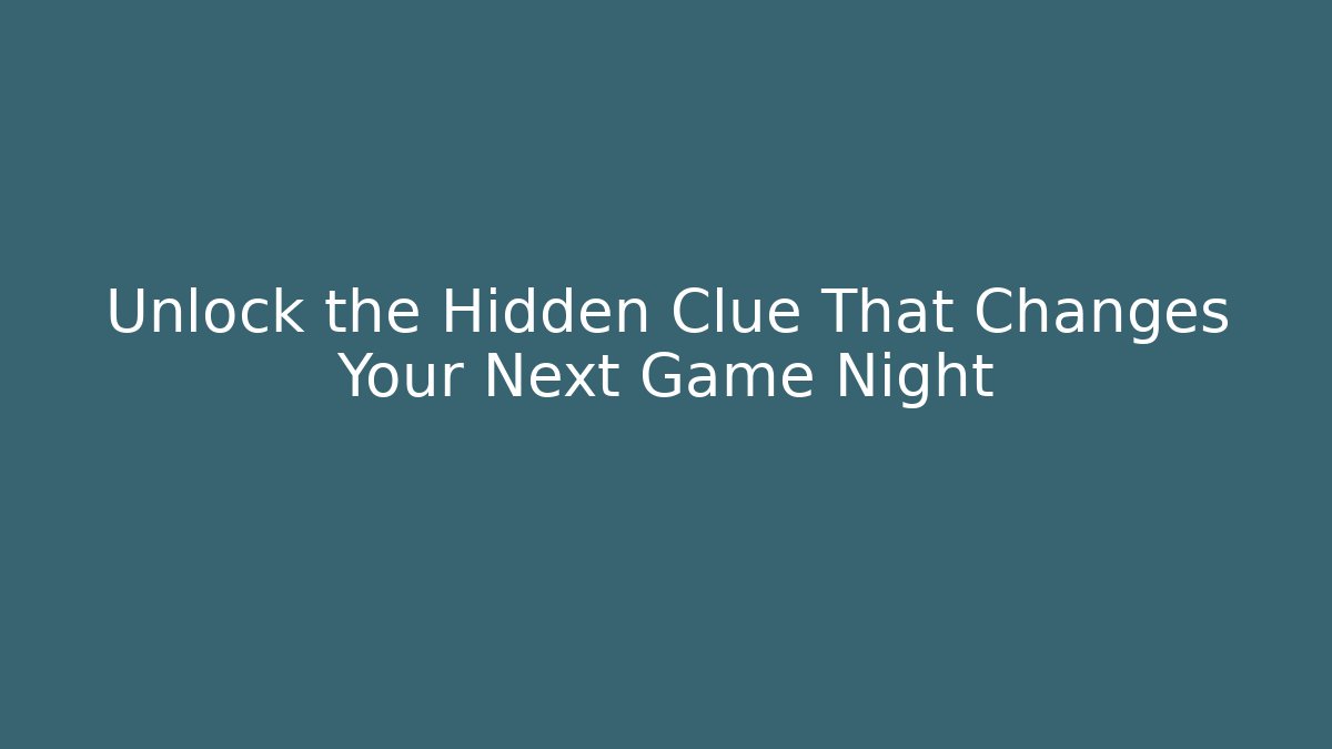 Unlock the Hidden Clue That Changes Your Next Game Night