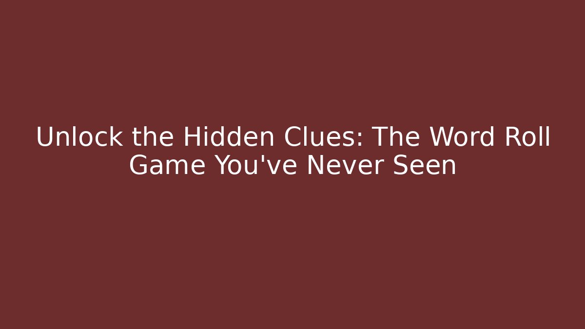 Unlock the Hidden Clues: The Word Roll Game You've Never Seen