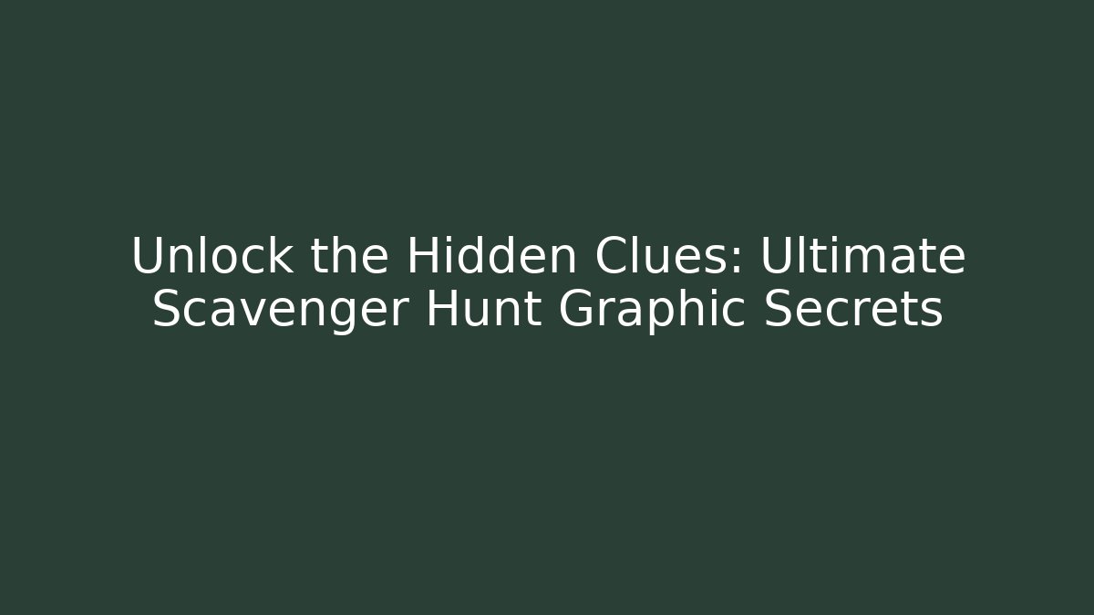 Unlock the Hidden Clues: Ultimate Scavenger Hunt Graphic Secrets