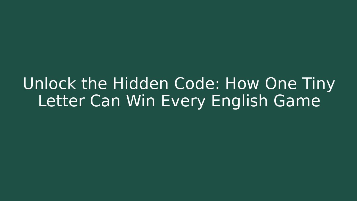 Unlock the Hidden Code: How One Tiny Letter Can Win Every English Game - Critter Realm