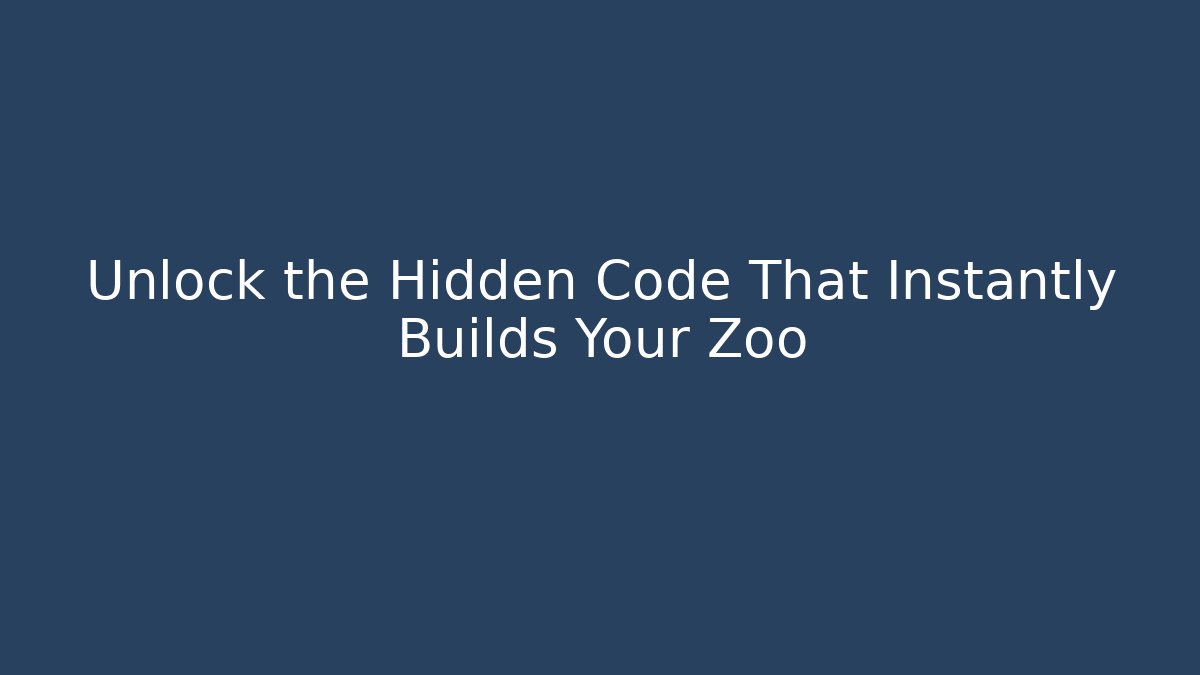 Unlock the Hidden Code That Instantly Builds Your Zoo