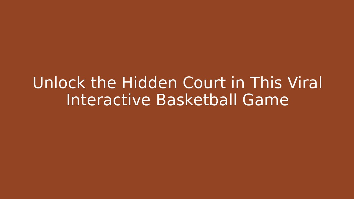 Unlock the Hidden Court in This Viral Interactive Basketball Game