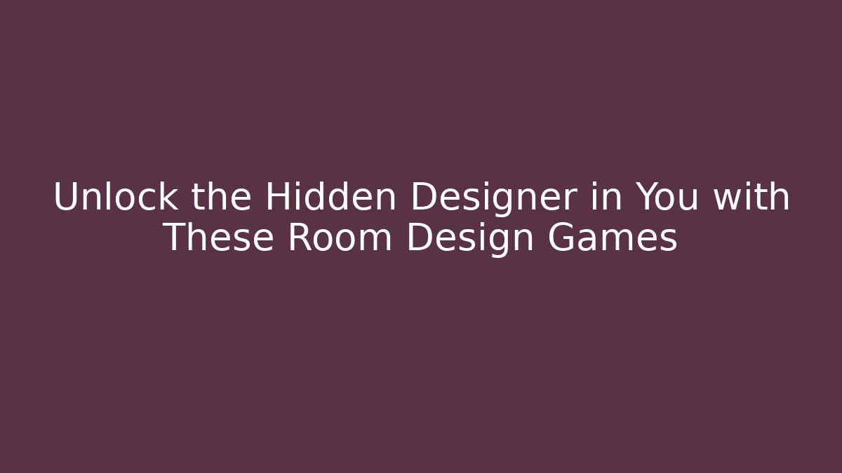 Unlock the Hidden Designer in You with These Room Design Games