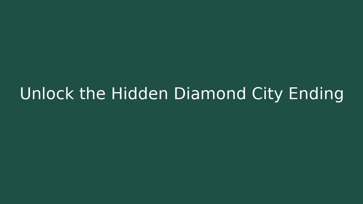 Unlock the Hidden Diamond City Ending