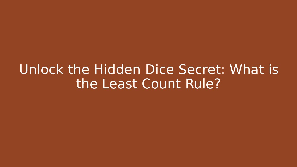 Unlock the Hidden Dice Secret: What is the Least Count Rule? - Critter Realm