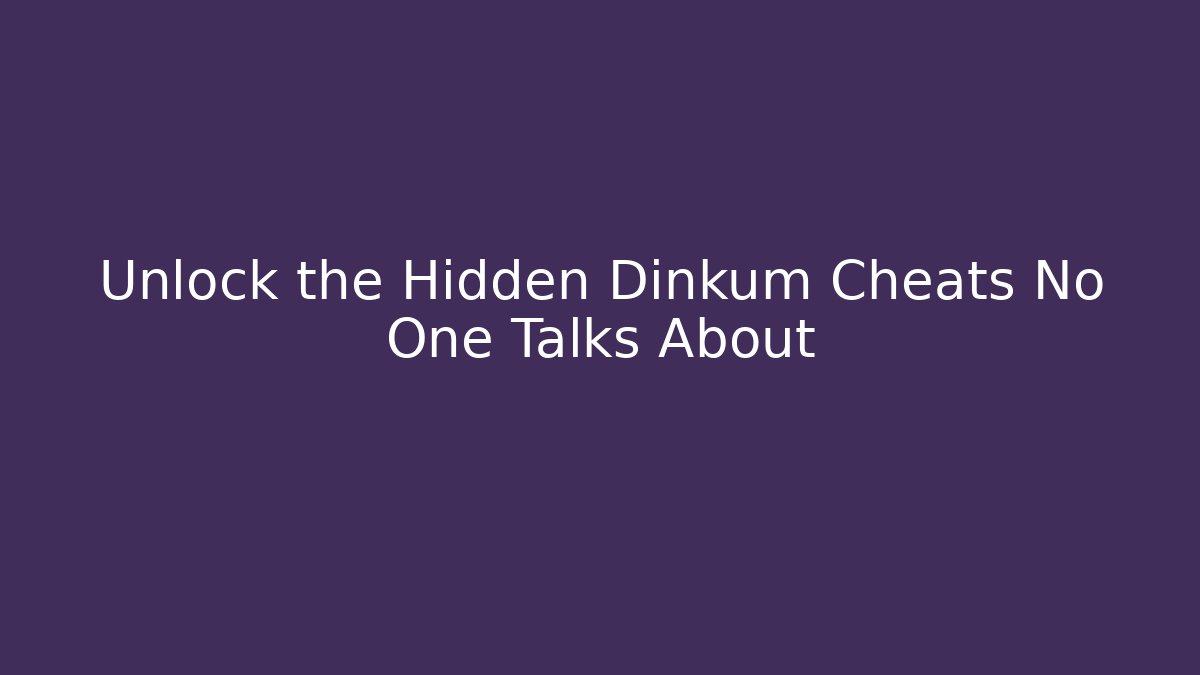 Unlock the Hidden Dinkum Cheats No One Talks About - Critter Realm