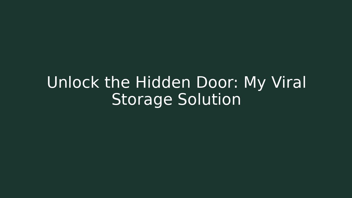 Unlock the Hidden Door: My Viral Storage Solution