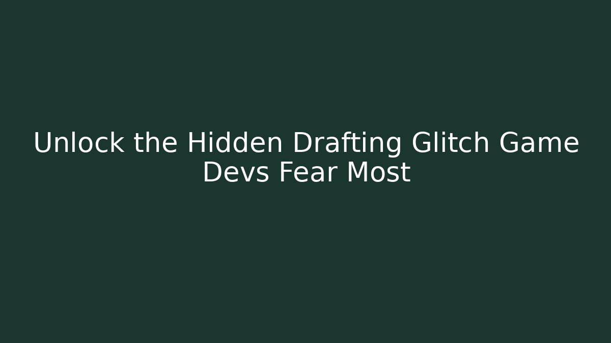 Unlock the Hidden Drafting Glitch Game Devs Fear Most - Critter Realm
