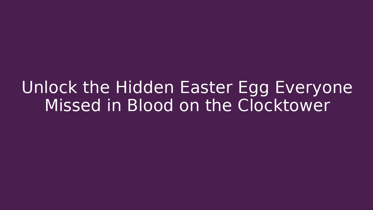 Unlock the Hidden Easter Egg Everyone Missed in Blood on the Clocktower
