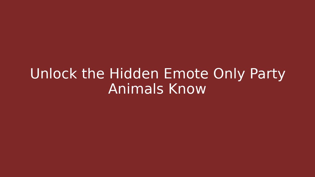 Unlock the Hidden Emote Only Party Animals Know
