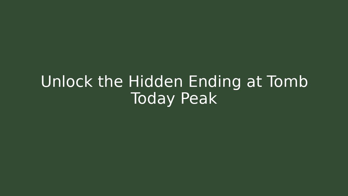 Unlock the Hidden Ending at Tomb Today Peak - Critter Realm