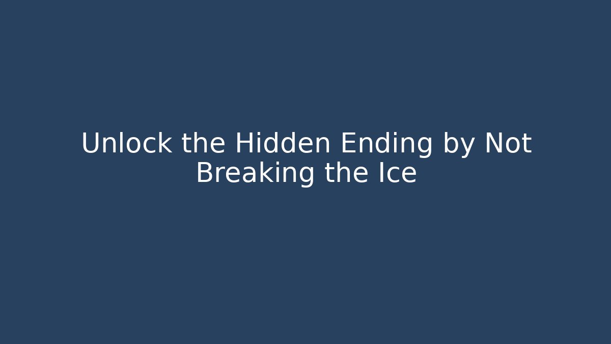 Unlock the Hidden Ending by Not Breaking the Ice - Critter Realm