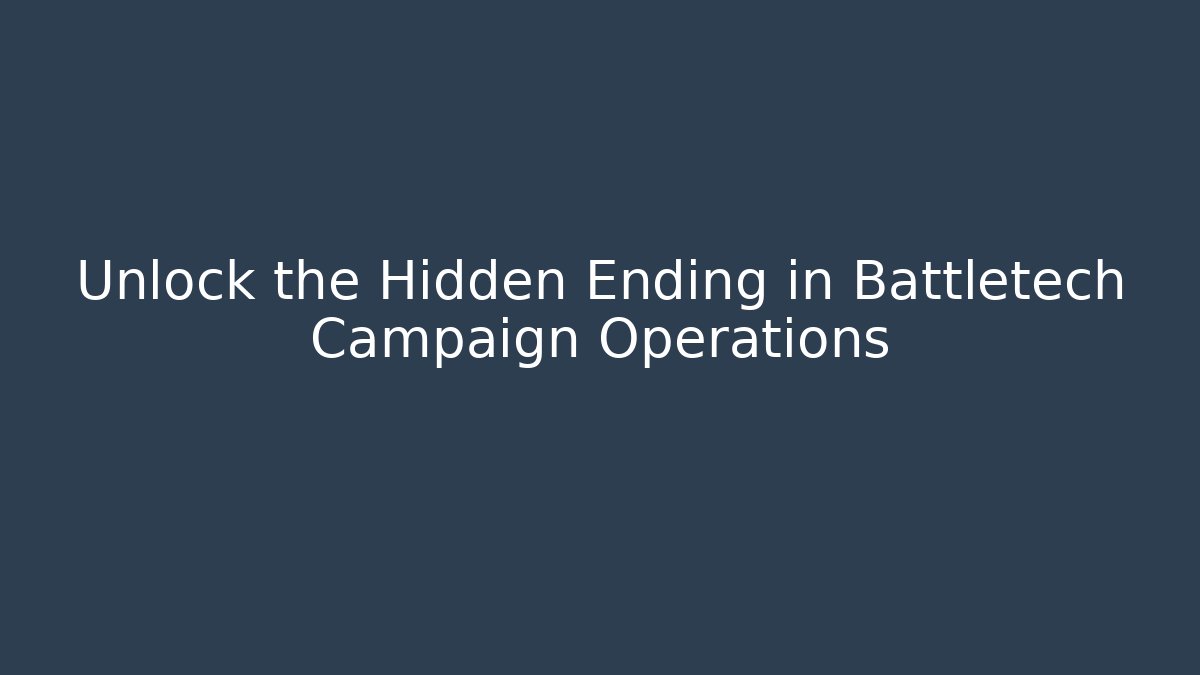 Unlock the Hidden Ending in Battletech Campaign Operations