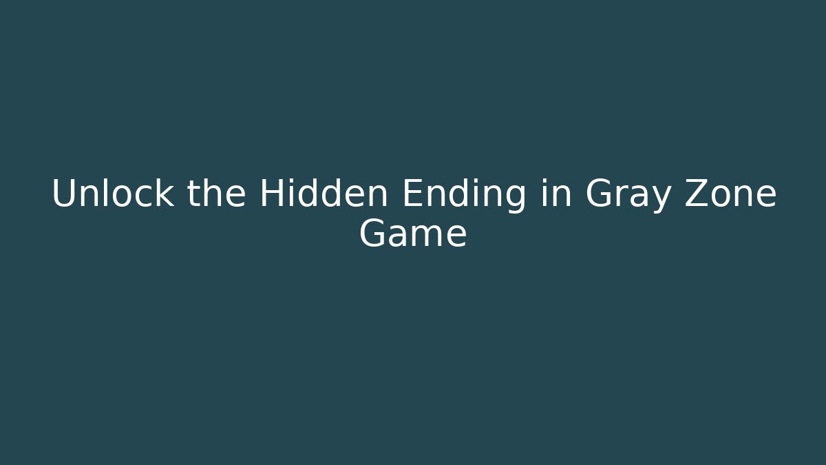 Unlock the Hidden Ending in Gray Zone Game - Critter Realm