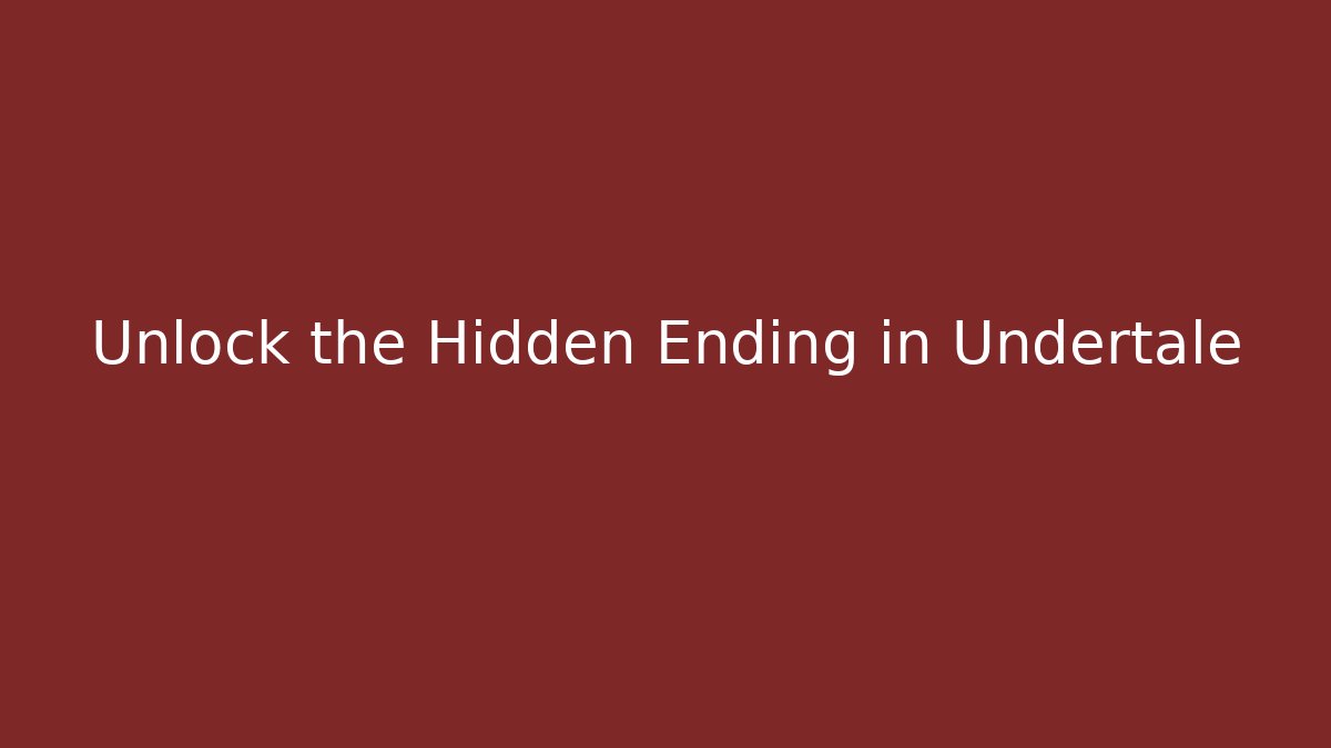 Unlock the Hidden Ending in Undertale - Critter Realm