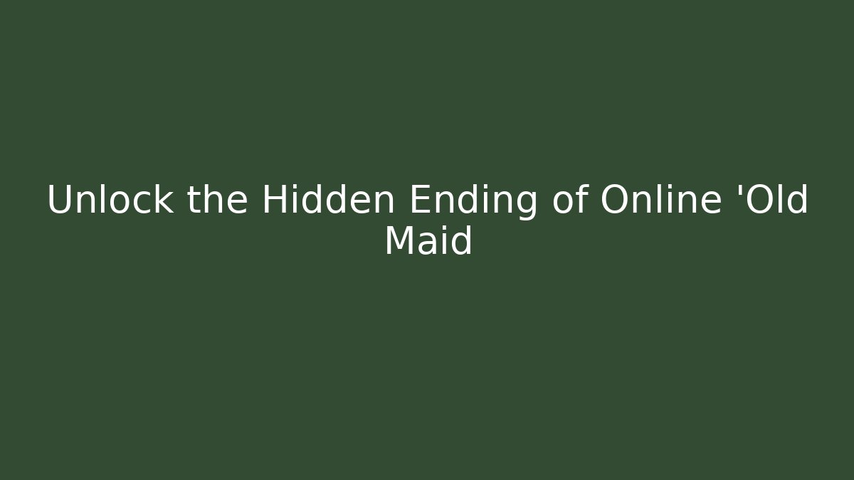 Unlock the Hidden Ending of Online 'Old Maid - Critter Realm