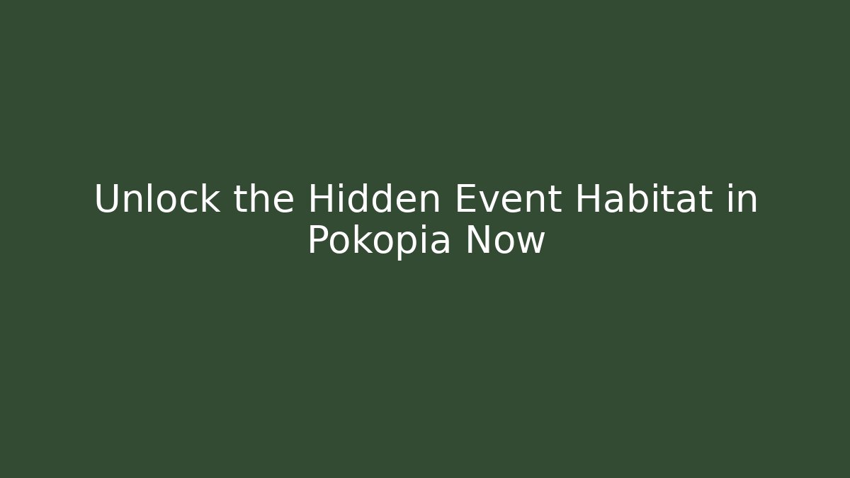 Unlock the Hidden Event Habitat in Pokopia Now