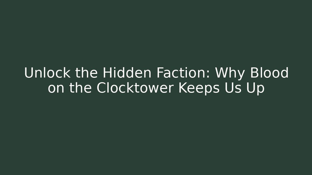 Unlock the Hidden Faction: Why Blood on the Clocktower Keeps Us Up