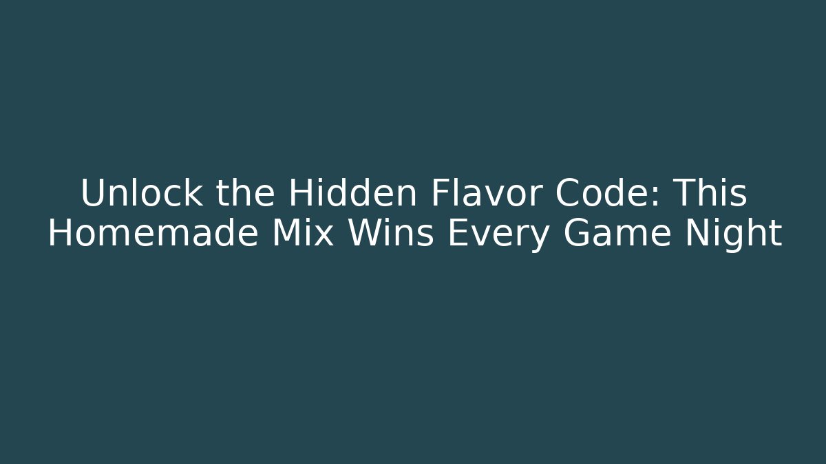 Unlock the Hidden Flavor Code: This Homemade Mix Wins Every Game Night