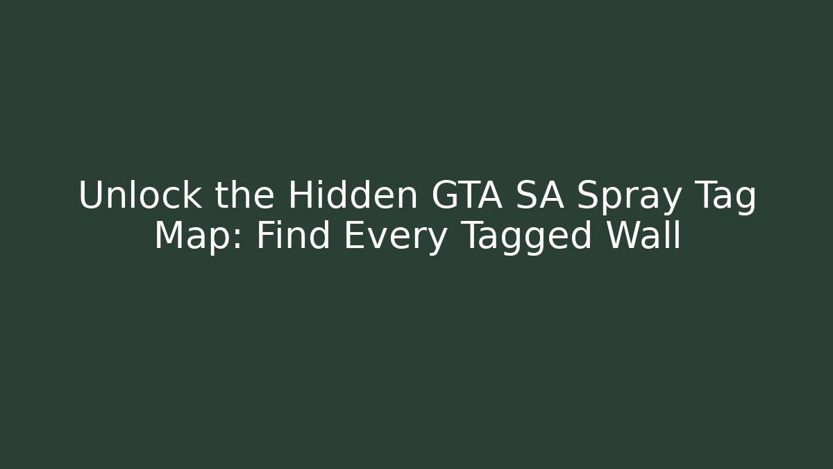 Unlock the Hidden GTA SA Spray Tag Map: Find Every Tagged Wall